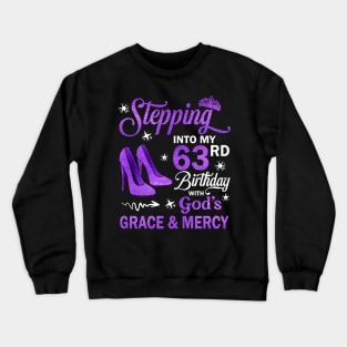 Stepping Into My 63rd Birthday With God's Grace & Mercy Bday Crewneck Sweatshirt